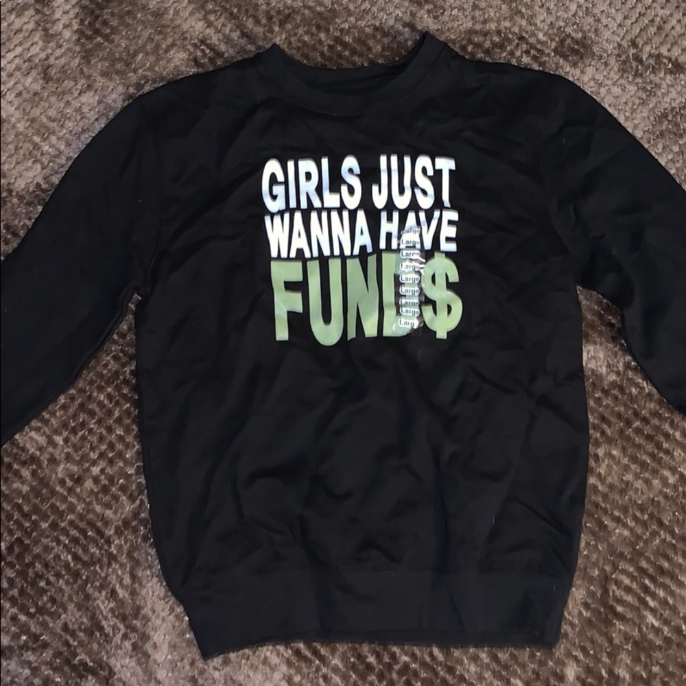 Large 3Forty Sweater “Girls Just Wanna Have Fund$”